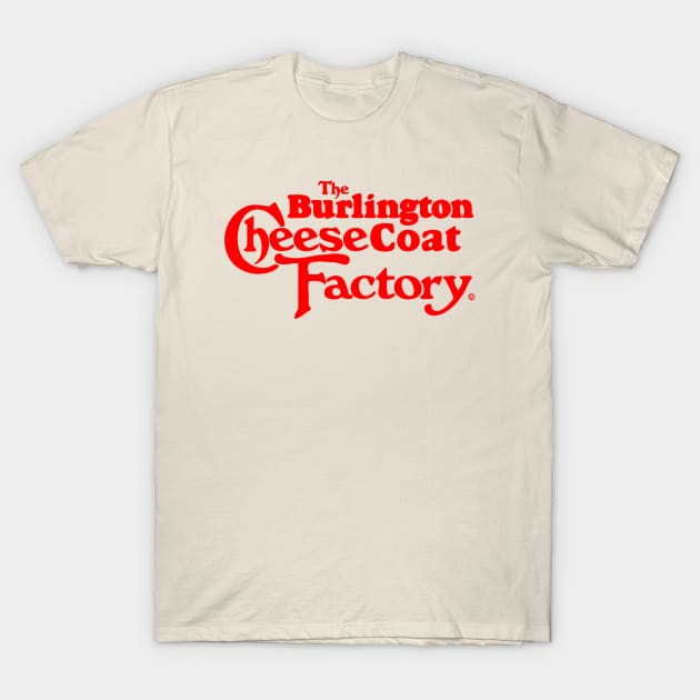 Cheesecoat Factory T-Shirt by forgreatjustice